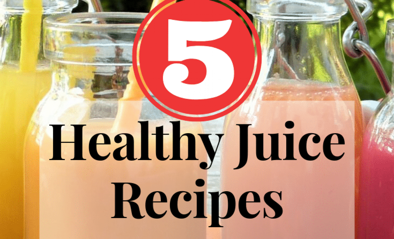 5 Healthy Juice Recipes for Weight Loss & Detoxification